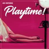 LOS VENTURAS  - CD PLAYTIME!