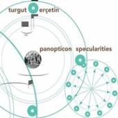 ERCETIN TURGUT  - CD PANOPTICON SPECULARITIES