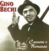 GINO BECHI  - CD CANZONI E ROMANZE