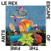 LE REX  - CD ESCAPE OF THE FIRE ANTS