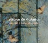 MACHADO JEAN-MARIE / ORC  - CD PICTURES FOR ORCHESTRA