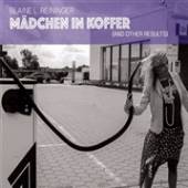 REININGER BLAINE L  - CD MADCHEN IN KOFFER (AND..