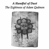 HANDFUL OF DUST  - VINYL EIGHTNESS OF ADAM QADMON [VINYL]