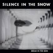 SILENCE IN THE SNOW  - VINYL BREAK IN THE SKIN -HQ- [VINYL]