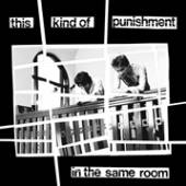 THS KIND OF PUNISHMENT  - VINYL IN THE SAME ROOM [VINYL]