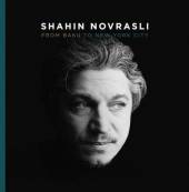 NOVRASLI SHAHIN  - CD FROM BAKU TO NEW YORK..