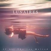 LUNAIRES  - VINYL IF ALL THE.. -COLOURED- [VINYL]