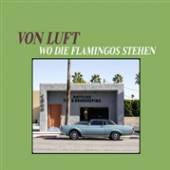 VON LUFT  - CD WO DIE FLAMINGOS STEHEN