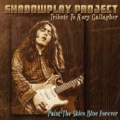 SHADOWPLAY PROJECT  - CD PAINT THE SKIES BLUE..