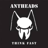 ANTHEADS  - SI THINK FAST /7