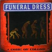 FUNERAL DRESS  - VINYL COME ON FOLLOW [VINYL]