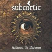 SUBCORTIC  - CD ADDICTED TO DARKNESS