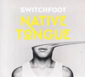 SWITCHFOOT  - CD NATIVE TONGUE