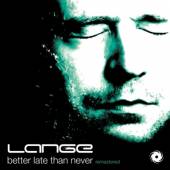 LANGE  - CD BETTER LATE.. -REMAST-