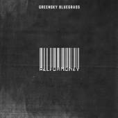 GREENSKY BLUEGRASS  - CD ALL FOR MONEY