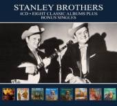 STANLEY BROTHERS  - 4xCD EIGHT CLASSIC.. [DIGI]