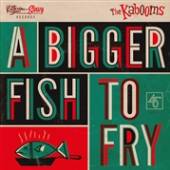 KABOOMS  - SI BIGGER FISH TO.. /7