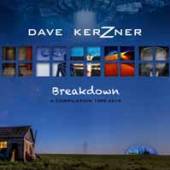 KERZNER DAVE  - 2xCD BREAKDOWN: A..