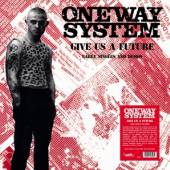 ONE WAY SYSTEM  - VINYL GIVE US A FUTURE:.. [LTD] [VINYL]