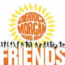  DERRICK MORGAN AND HIS FRIENDS//180GR./750 NUMBERE [VINYL] - supershop.sk