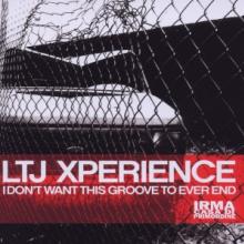 LTJ EXPERIENCE  - CD I DON'T WANT THIS GROOVE TO EVER END