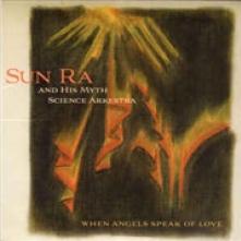 SUN RA & HIS MYTH SCIENCE  - CD WHEN ANGELS SPEAK OF LOVE