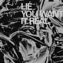 LIE  - VINYL YOU WANT IT REAL [VINYL]