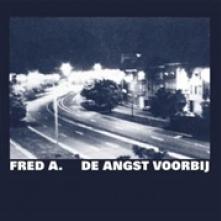 FRED A.  - VINYL DE ANGST VOORBIJ [VINYL]