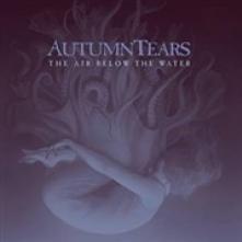 AUTUMN TEARS  - 2xCD AIR BELOW THE WATER [LTD]