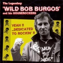 WILD BOB BURGOS & HIS HOU  - CD YEAH!! ...DEDICATED TO..