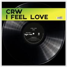 CRW  - VINYL I FEEL LOVE [VINYL]