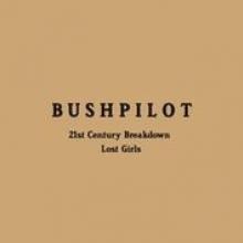 BUSHPILOT  - SI 21ST CENTURY BREA..