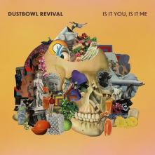 DUSTBOWL REVIVAL  - CD IS IT YOU, IS IT ME