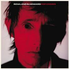 ROWLAND S. HOWARD  - VINYL POP CRIMES LTD. [VINYL]