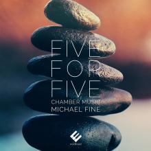 FINE MICHAEL  - CD FIVE FOR FIVE CHAMBER MUSIC