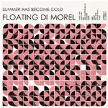 FLOATING DI MOREL  - VINYL SUMMER HAS BECOME COLD [VINYL]