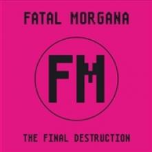 FATAL MORGANA  - 2xVINYL FINAL DESTRUCTION [LTD] [VINYL]
