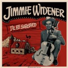 WIDENER JIMMIE  - VINYL I'LL BE SATISFIED [VINYL]