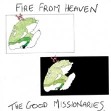 GOOD MISSIONARIES  - VINYL FIRE FROM HEAVEN -REMAST- [VINYL]