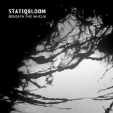 STATIQBLOOM  - VINYL BENEATH TH WHELM [VINYL]