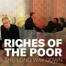 RICHES OF THE POOR  - VINYL LONG WAY DOWN [VINYL]