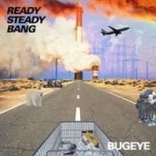 BUGEYE  - VINYL READY STEADY BANG [VINYL]