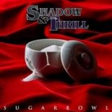 SHADOW & THE THRILL  - CD SUGARBOWL