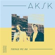 AKSK  - VINYL THINGS WE DO [VINYL]