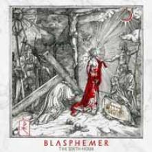 BLASPHEMER  - VINYL THE SIXTH HOUR [VINYL]