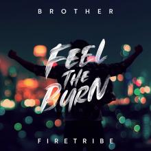 BROTHER FIRETRIBE  - CD FEEL THE BURN