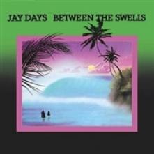 JAY DAYS  - VINYL BETWEEN THE SWELLS -HQ- [VINYL]