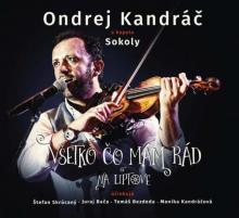 KANDRAC ONDREJ A KAPELA SOKOLY  - 2xCD+DVD VSETKO CO MAM RAD NA LIPTOVE