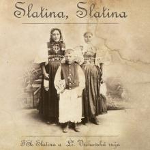   Folklórna skupina Slatina a Ľudová hudba Vrchovská Ruža:  Slatina, Slatina  [SK] - suprshop.cz