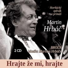 HRBAC MARTIN/BROLN/MUZIKA  - 2xCD HRAJTE, ZE MI HRAJTE